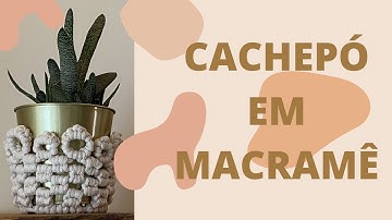 CACHEPÓ EM MACRAMÊ