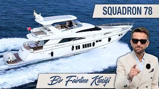 Efsane Olmasının Bir Sebebi Var Fairline Squadron 78 - Sizin İçin İnceledik Myty 13.Bölüm