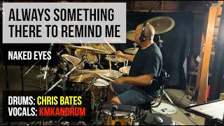 Always Something There to Remind Me (NAKED EYES) KMKanDrum Collab w/ Chris Bates
