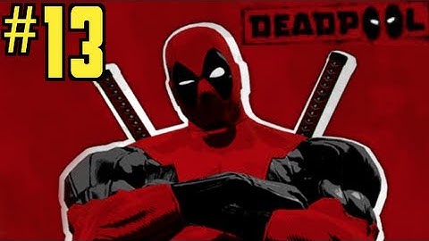 Deadpool Gameplay Walkthrough Part 13 (HD) Let