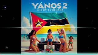 YANOS 2 MIX BY DJ MSHANA Mozambique🇲🇿