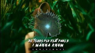 DJ Tears PLK Feat. Paul B - I Wanna Know (2015)