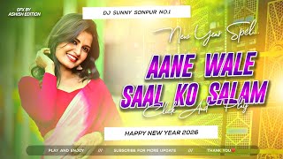 Aane Wale Saal Ko Salam ❤❤ ( New Year Special Dj Song 2025 ) - EDM Trance Bass Mix - Dj Sunny Sonpur