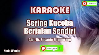 Sering Kucoba Berjalan Sendiri (Karaoke HD) Cipt. Dr. Susanto Situmorang