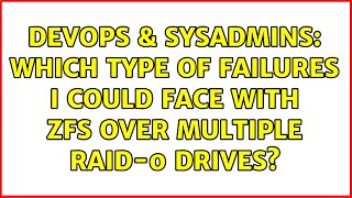 DevOps & SysAdmins: Which type of failures I could face with ZFS over multiple RAID-0 drives? Net Worth