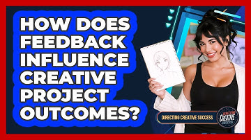 How Does Feedback Influence Creative Project Outcomes?