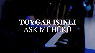 Aşk Mühürü - Toygar Işıklı (Piano Mızıka Cover)