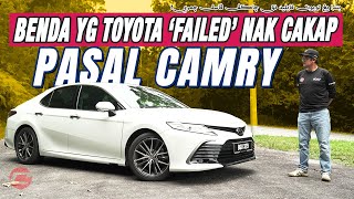 BENDA YANG TOYOTA 'FAILED' CAKAP PASAL CAMRY!