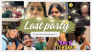 A Friend from Bareilly Part-2 *LAST PARTY🎉*