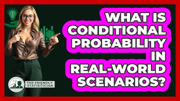 What Is Conditional Probability In Real-world Scenarios? - The Friendly Statistician