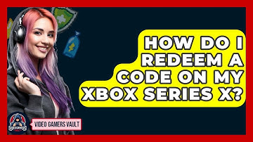 How Do I Redeem A Code On My Xbox Series X? - Video Gamers Vault