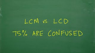LCM vs LCD (75% Are Confused)