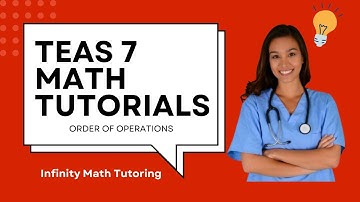TEAS 7 Math Practice:  Order of Operations - Infinity Math Tutoring