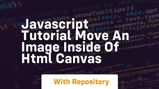 Javascript Tutorial Move An Image Inside Of Html Canvas