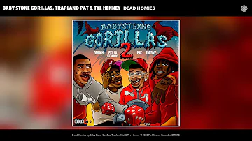 Baby Stone Gorillas, Trapland Pat & Tye Henney - Dead Homies (Official Audio)