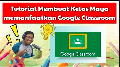 Tutorial Membuat Kelas Maya dengan Google Classroom #GoogleClassroom #Tutorial #LMS