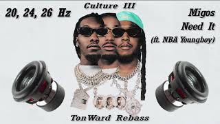 Migos, NBA Youngboy - Need It (20, 24, 26 Hz) Rebass by TonWard