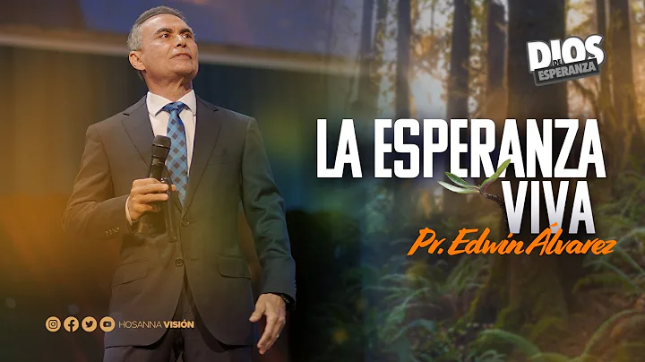 LA ESPERANZA VIVA - PR. EDWIN ALVAREZ - CA. HOSANNA