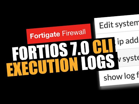 FortiOS 7.0 CLI Execution Logs