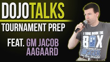 Dojo Talks: Tournament Prep & Training w/ GM Jacob Aagaard