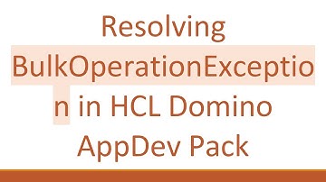 Resolving BulkOperationException in HCL Domino AppDev Pack