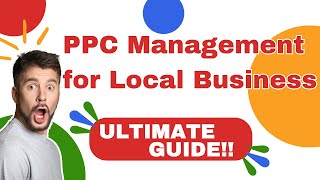 PPC Management for Local Businesses (Ultimate Guide)