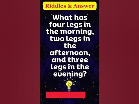 Riddles And Answer || What has four legs in the morning, two legs in