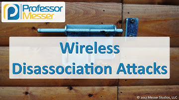 Wireless Disassociation Attacks - CompTIA Security+ SY0-501 - 1.2