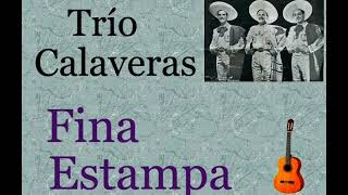 Trío Calaveras:  Fina Estampa - (letra y acordes) chords