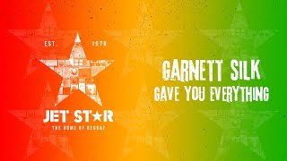 Garnett Silk - Gave You Everything (Official Audio) | Jet Star Music