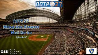 Out of the Park Baseball 27 - Milwaukee Brewers Mini-Series (Ep 17)