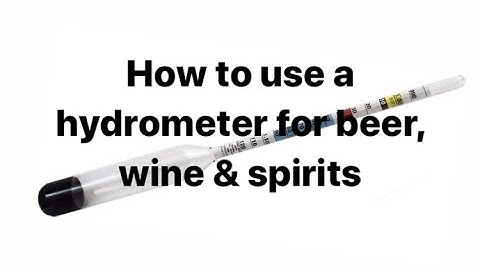 How to use a Hydrometer with Beer, Wine & Spirits