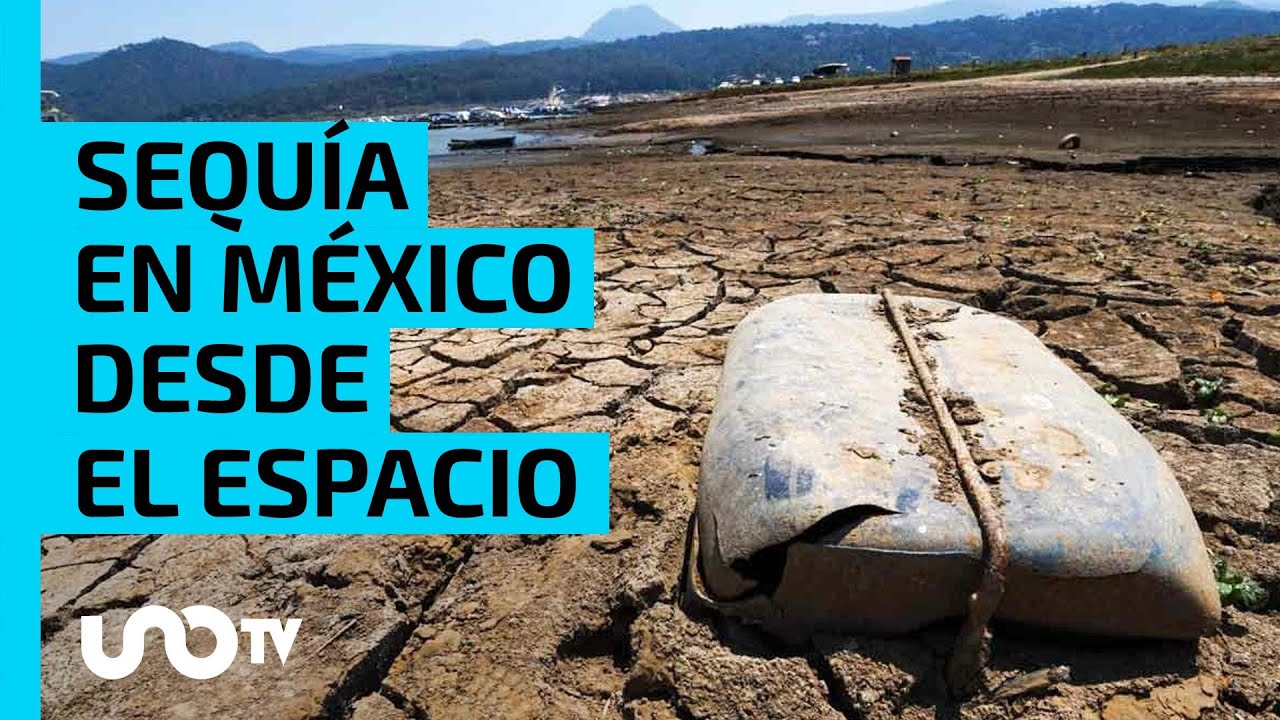 Sequía extrema en México: fotos de la NASA revelan antes y después ...