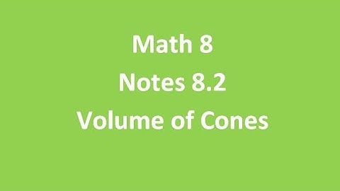 M8 Notes 8.2 Volume of Cones