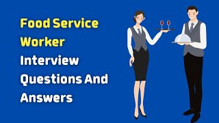 Food Service Worker Interview Questions And Answers