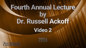 2006 Feb 21 Fourth Annual Lecture by Dr. Russell Ackoff - Part 2