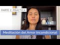 Metta Bhavana (Meditación del Amor Incondicional) - Parte 2: Práctica guiada