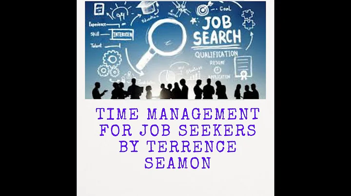 TIME MANAGEMENT FOR JOB SEEKERS      By Terrence S...