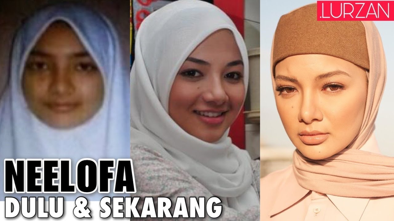 Kisah NEELOFA  Perubahan Dulu  Hingga Sekarang YouTube