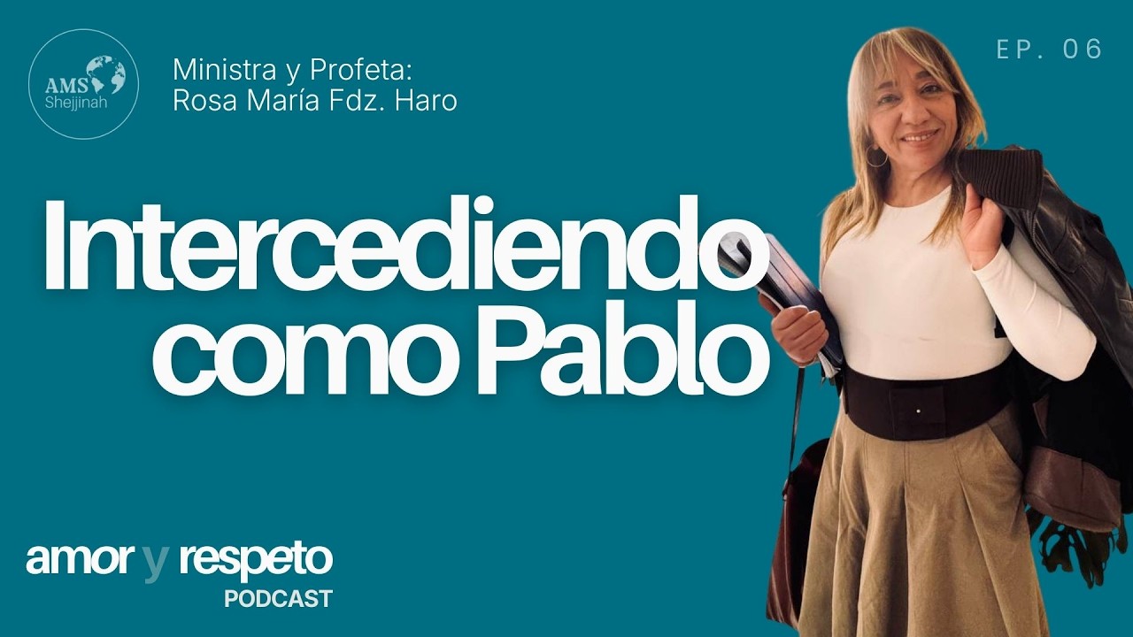 Intercediendo como Pablo - AMShejjinah | Amor y Respeto Ep.6