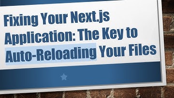Fixing Your Next.js Application: The Key to Auto-Reloading Your Files