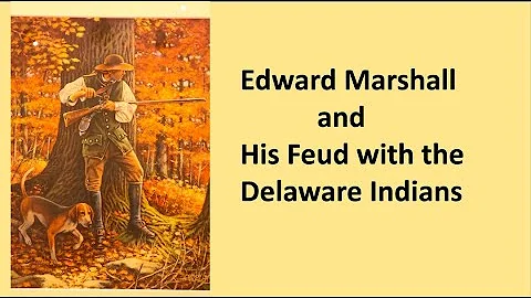 Edward Marshall and His Feud with the Delaware Ind...