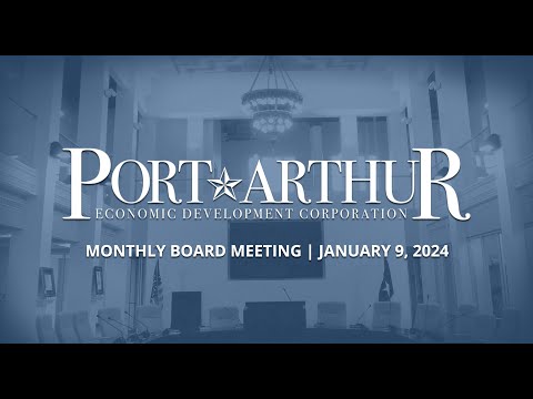 Port Arthur EDC | January 9, 2024 Meeting