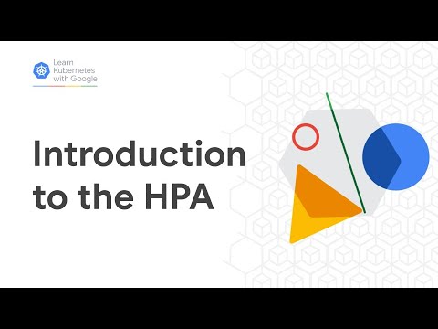 Learn Kubernetes with Google - Intro to Horizontal Pod Autoscaler (HPA)
