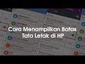 Cara menampilkan batas tata letak di hp