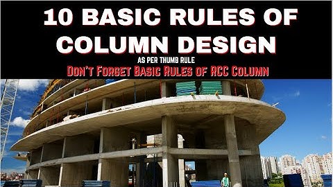BASIC THUMB RULES FOR DESIGN OF RCC COLUMN || AS PER IS 456 2000 || CIVIL ENGINEERING