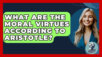 What Are The Moral Virtues According To Aristotle? - Philosophy Beyond