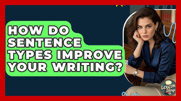 How Do Sentence Types Improve Your Writing? - Lexicon Lounge