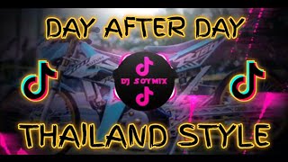 DAY AFTER DAY ( THAILAND STYLE REMIX ) DJ SOYMIX - TIKTOK REMIX