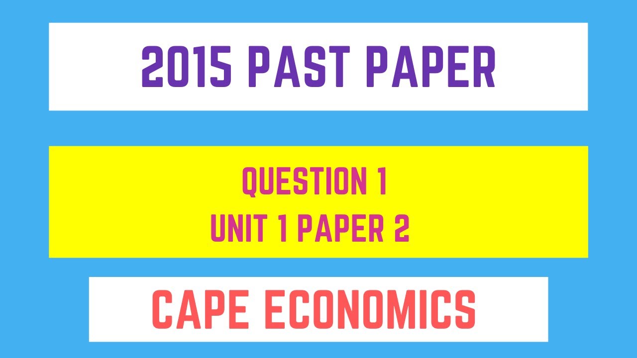 CAPE ECONOMICS: 2015 Past Paper Question 1 Unit 1 Paper 2 - YouTube
